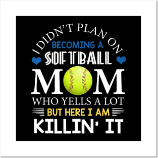 I Didn't Plan On Becoming A Softball Mom Posters and Art